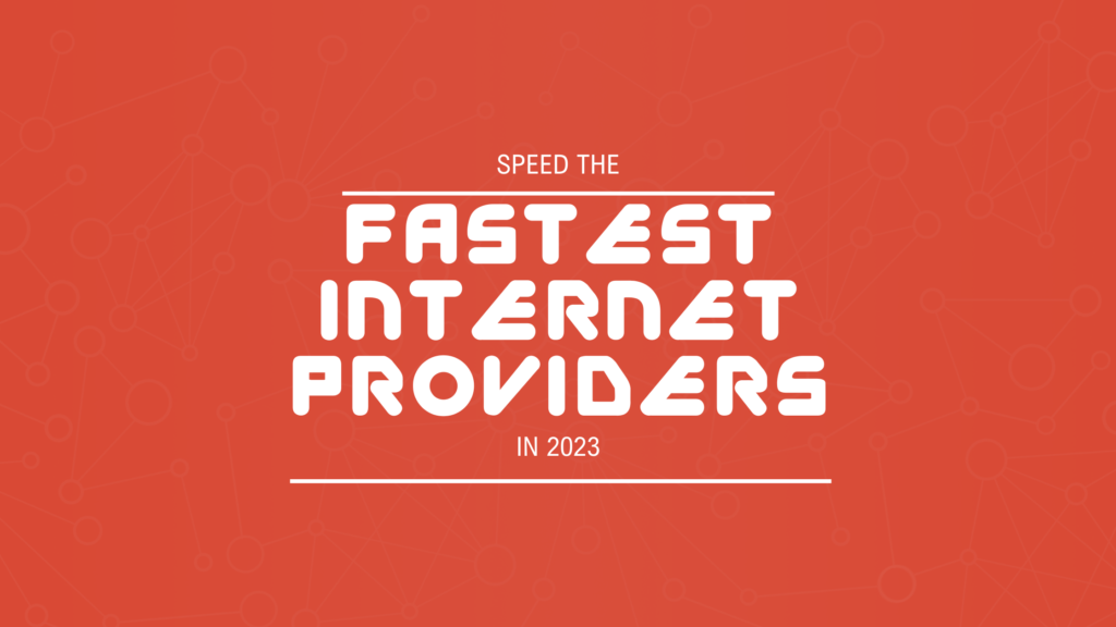 FASTEST INTERNET PROVIDERS