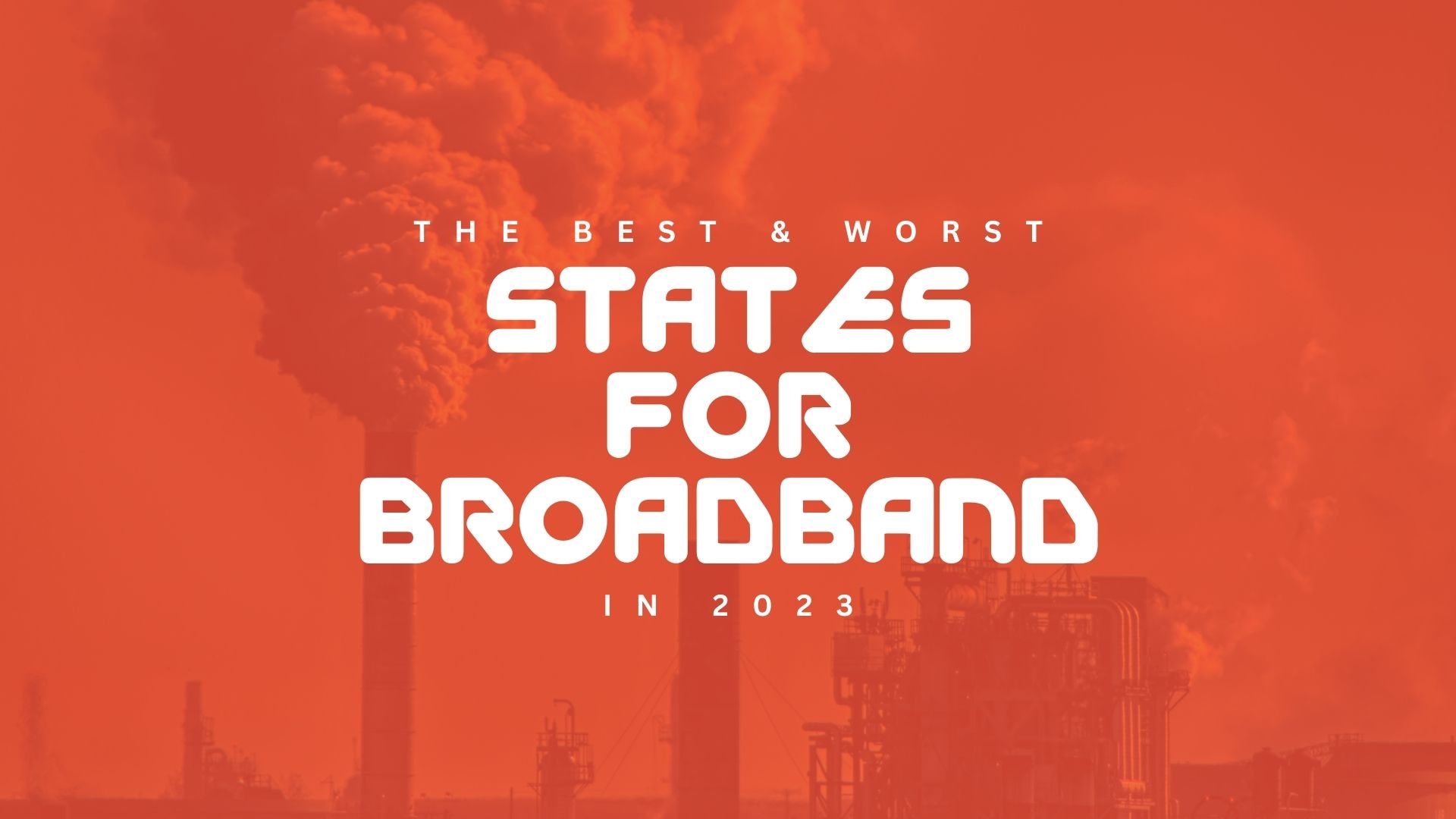 THE best & worst states for broadband